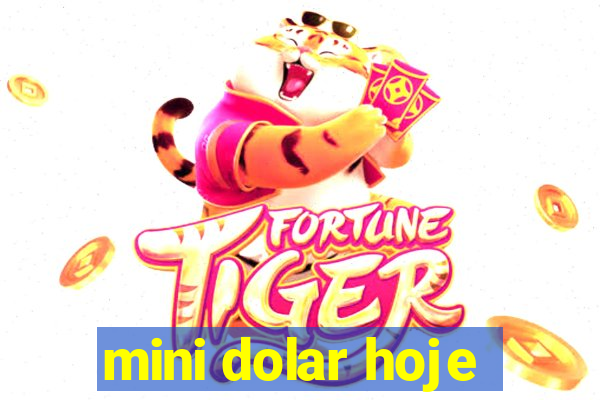 mini dolar hoje